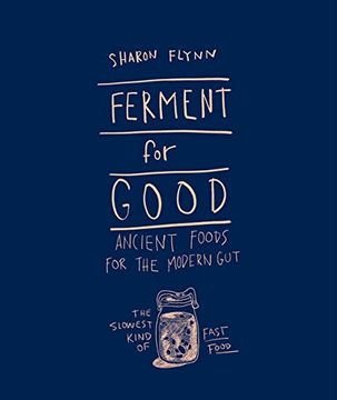 portada Ferment for Good: Ancient Food for the Modern Gut: The Slowest Kind of Fast Food (en Inglés)