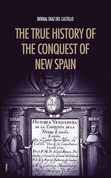 portada The True History of the Conquest of New Spain: The Memoirs of the Conquistador Bernal Diaz del Castillo, Unabridged Edition Vol.1-2 (en Inglés)