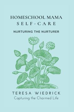portada Homeschool Mama Self Care: Nurturing the Nurturer (en Inglés)