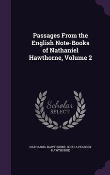portada Passages From the English Note-Books of Nathaniel Hawthorne, Volume 2