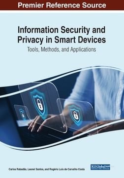portada Information Security and Privacy in Smart Devices: Tools, Methods, and Applications (en Inglés)