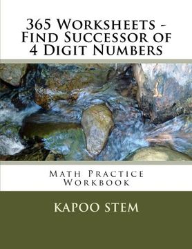 portada 365 Worksheets - Find Successor of 4 Digit Numbers: Math Practice Workbook (365 Days Math Number After Series) (Volume 4)