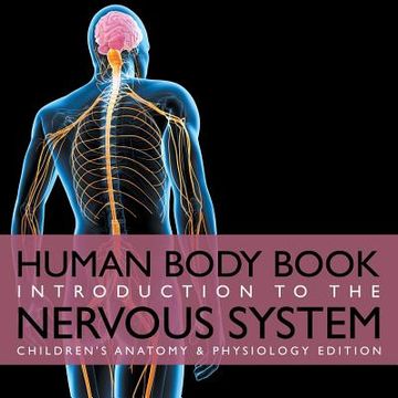 portada Human Body Book Introduction to the Nervous System Children's Anatomy & Physiology Edition (en Inglés)