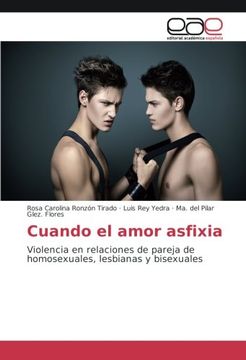 portada Cuando el amor asfixia: Violencia en relaciones de pareja de homosexuales, lesbianas y bisexuales