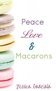 portada Peace, Love, & Macarons (en Inglés)