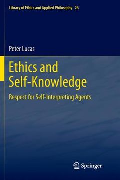 portada Ethics and Self-Knowledge: Respect for Self-Interpreting Agents (in English)