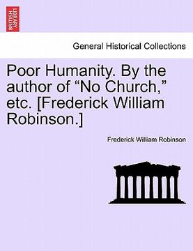 portada poor humanity. by the author of "no church," etc. [frederick william robinson.]
