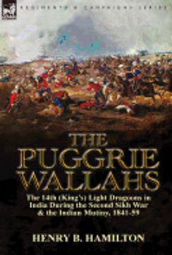 portada The Puggrie Wallahs: The 14Th (King'S) Light Dragoons in India During the Second Sikh war and in the Indian Mutiny, 1841-59 (en Inglés)
