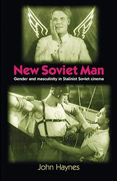 portada New Soviet Man: Gender and Masculinity in Stalinst Soviet Cinema (en Inglés)