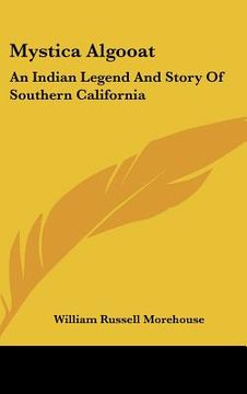 portada mystica algooat: an indian legend and story of southern california (en Inglés)
