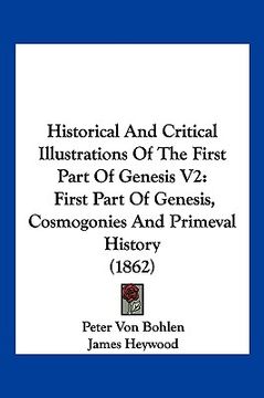 portada historical and critical illustrations of the first part of genesis v2: first part of genesis, cosmogonies and primeval history (1862) (en Inglés)