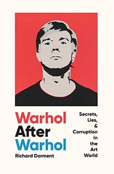 portada Warhol After Warhol: Secrets, Lies, & Corruption in the art World 