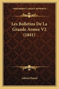 portada Les Bulletins De La Grande Armee V2 (1841) (in French)