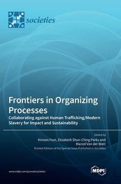portada Frontiers in Organizing Processes: Collaborating against Human Trafficking/Modern Slavery for Impact and Sustainability (en Inglés)