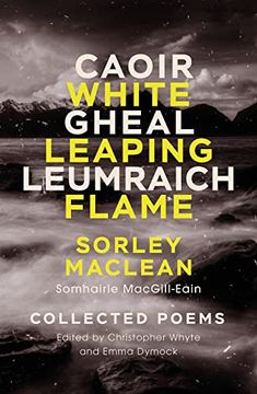 portada White Leaping Flame / Caoir Gheal Leumraich: Sorley Maclean: Collected Poems (in Gaélico Escocés)