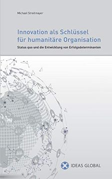 portada Innovationen als Schlüssel für Humanitäre Organisationen Status quo und die Entwicklung von Erfolgsdeterminanten (en Alemán)