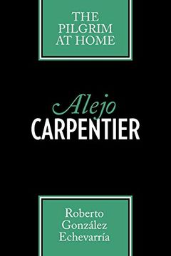 portada Alejo Carpentier: The Pilgrim at Home (Texas pan American Series) (en Inglés)