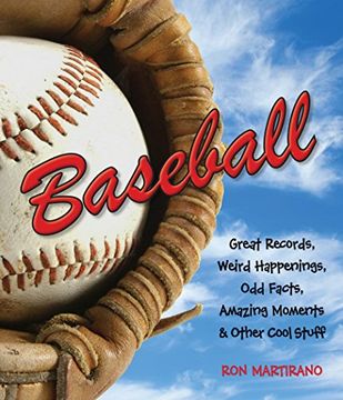 portada Baseball: Great Records, Weird Happenings, odd Facts, Amazing Moments & Other Cool Stuff (en Inglés)