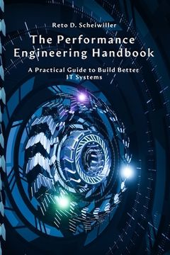 portada The Performance Engineering Handbook: A Practical Guide to Build Better IT Systems (en Inglés)