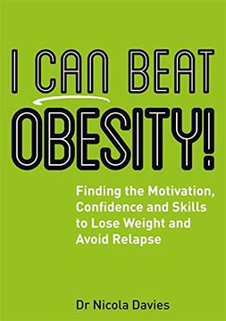 portada I can Beat Obesity! Finding the Motivation, Confidence and Skills to Lose Weight and Avoid Relapse (en Inglés)