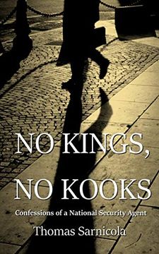 portada No Kings, no Kooks. Confessions of a National Security Agent (en Inglés)