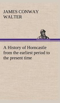 portada a history of horncastle from the earliest period to the present time (en Inglés)
