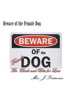 portada Beware of the Female Dog: the Bark and Bite for Love (en Inglés)