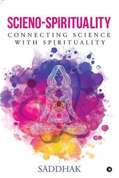 portada Scieno-Spirituality: Connecting Science with Spirituality (en Inglés)