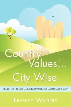 portada country values . city wise: lessons in personal development and workplace savvy