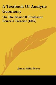 portada a textbook of analytic geometry: on the basis of professor peirce's treatise (1857) (en Inglés)