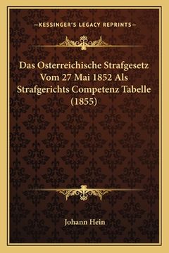 portada Das Osterreichische Strafgesetz Vom 27 Mai 1852 Als Strafgerichts Competenz Tabelle (1855) (in German)