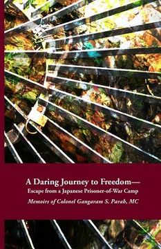portada A Daring Journey to Freedom - Escape from a Japanese Prisoner-of-War Camp: Memoirs of Colonel Gangaram S. Parab, MC (en Inglés)