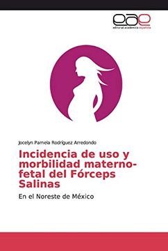 portada Incidencia de uso y Morbilidad Materno-Fetal del Fórceps Salinas: En el Noreste de México