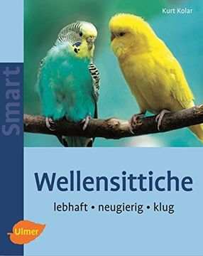 portada Wellensittiche: Lebhaft, Neugierig, Klug (en Alemán)
