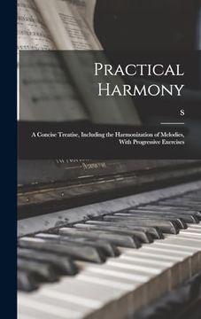 portada Practical Harmony: A Concise Treatise, Including the Harmonization of Melodies, With Progressive Exercises (en Inglés)