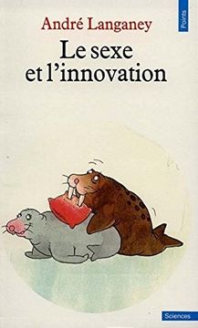 portada Le Sexe et L'innovation (Points Sciences)