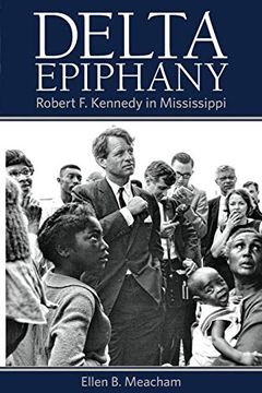portada Delta Epiphany: Robert f. Kennedy in Mississippi (en Inglés)