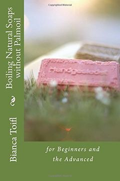 portada Boiling Natural Soaps without Palmoil: for Beginners and the Advanced