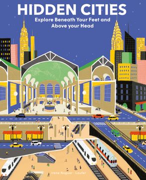 portada Hidden Cities: Explore Beneath Your Feet and Above Your Head (en Inglés)