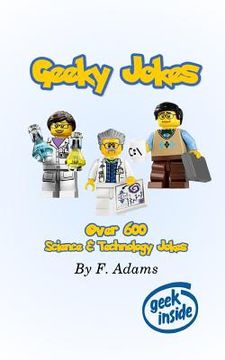 portada Geeky Jokes: Over 600 Science & Technology Themed Jokes (en Inglés)