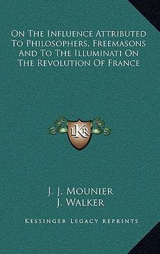 portada on the influence attributed to philosophers, freemasons and to the illuminati on the revolution of france (en Inglés)