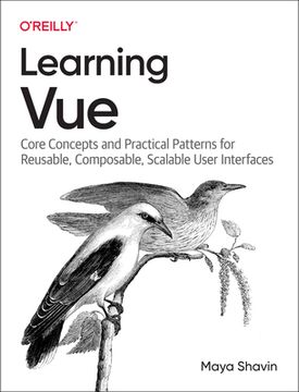 portada Learning Vue: Core Concepts and Practical Patterns for Reusable, Composable, and Scalable User Interfaces 