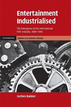 portada Entertainment Industrialised: The Emergence of the International Film Industry, 1890 -1940 (Cambridge Studies in Economic History - Second Series) (en Inglés)