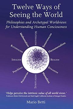 portada Twelve Ways of Seeing the World: Philosophies and Archetypal Worldviews for Understanding Human Consciousness (Social Ecology) (en Inglés)