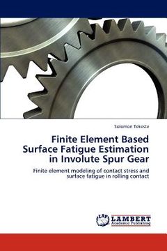 portada finite element based surface fatigue estimation in involute spur gear (en Inglés)