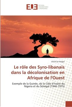 portada Le rôle des Syro-libanais dans la décolonisation en Afrique de l'Ouest (en Francés)