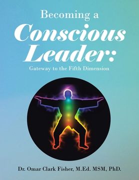 portada Becoming a Conscious Leader: Gateway to the Fifth Dimension (en Inglés)