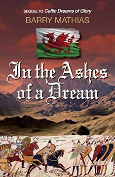 portada In the Ashes of a Dream: Sequel to Celtic Dreams of Glory (en Inglés)