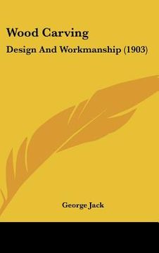 portada wood carving: design and workmanship (1903) (en Inglés)