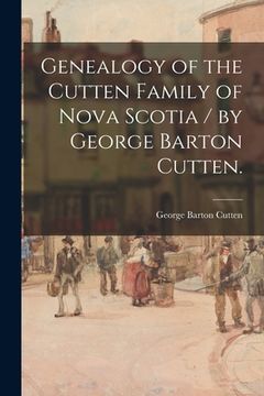 portada Genealogy of the Cutten Family of Nova Scotia / by George Barton Cutten. (in English)